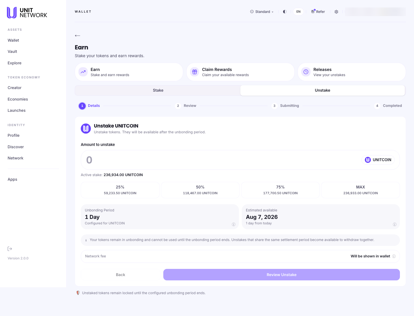 The Earn screen on the Unstake tab. A panel headed "Unstake UNITCOIN" reads "Unstake tokens. They will be available after the unbonding period." An Amount to unstake field shows the active stake beneath, with 25%, 50%, 75% and MAX shortcuts each labelled with their amount. Below, Unbonding Period reads 1 Day, "Configured for UNITCOIN", and Estimated available gives a date one day from today. A note reads "Your tokens remain in unbonding and cannot be used until the unbonding period ends. Unstakes that share the same settlement period become available to withdraw together." A Network fee line reads "Will be shown in wallet", above Back and Review Unstake controls and the note "Unstaked tokens remain locked until the configured unbonding period ends." The account pill is blurred.