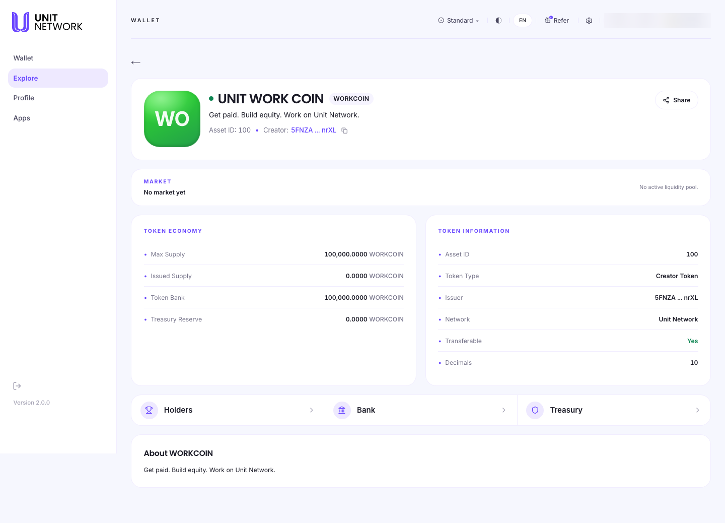 The WORKCOIN token page. The header reads UNIT WORK COIN, WORKCOIN, "Get paid. Build equity. Work on Unit Network", with the asset ID and creator beneath and a Share control. A Market section reads "No market yet — no active liquidity pool." A Token Economy section lists max supply 100,000 WORKCOIN, issued supply 0, token bank 100,000 and treasury reserve 0. A Token Information section lists asset ID 100, token type "Creator Token", issuer, network, transferability and decimals. Links follow for Holders, Bank and Treasury, and an About section repeats the description.