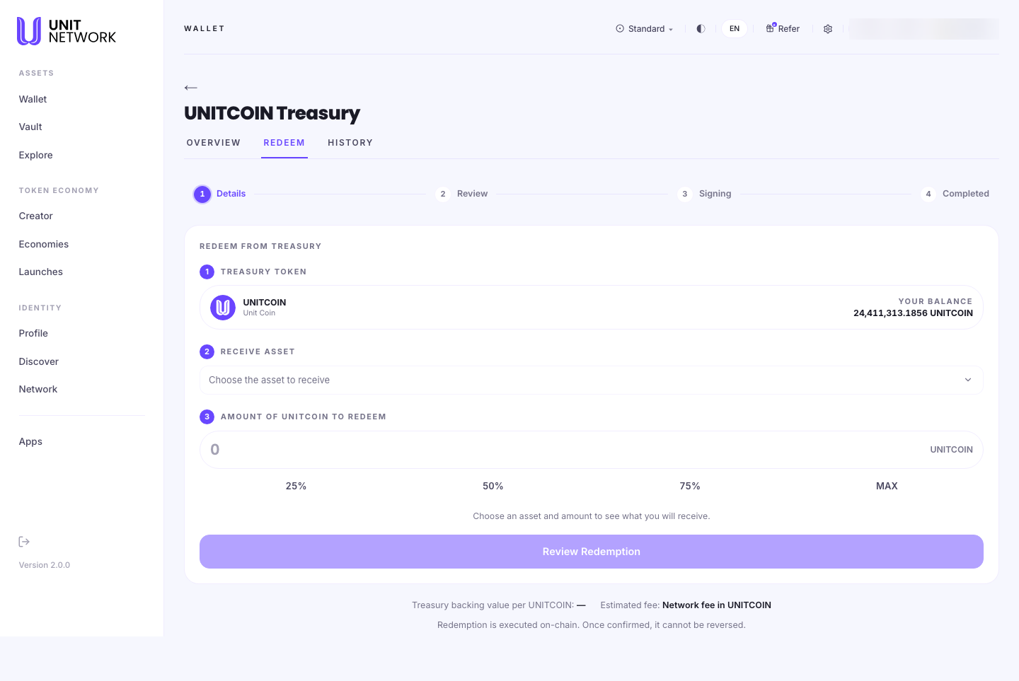 The Redeem screen for UNITCOIN Treasury. A four-stage bar reads 1 Details, 2 Review, 3 Signing, 4 Completed. Under REDEEM FROM TREASURY, step 1 TREASURY TOKEN shows UNITCOIN with the account balance beside it; step 2 RECEIVE ASSET offers "Choose the asset to receive"; step 3 AMOUNT OF UNITCOIN TO REDEEM has an amount field with 25%, 50%, 75% and MAX buttons. Beneath, the line "Choose an asset and amount to see what you will receive" sits above a Review Redemption button, followed by "Treasury backing value per UNITCOIN", "Estimated fee: Network fee in UNITCOIN", and "Redemption is executed on-chain. Once confirmed, it cannot be reversed." The account pill is blurred.